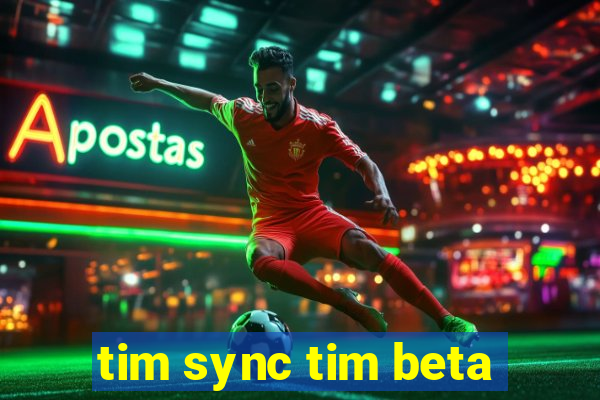 tim sync tim beta